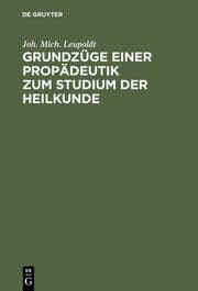 Cover von Grundzüge einer Propädeutik zum Studium der Heilkunde