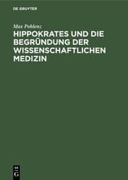 Cover von Hippokrates und die Begründung der wissenschaftlichen Medizin