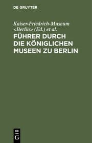 Cover von Führer durch die Königlichen Museen zu Berlin