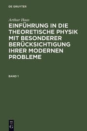 Cover von Haas, Arthur: Einführung in die theoretische Physik mit besonderer Berücksichtigung ihrer modernen Probleme.Band 1