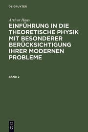 Cover von Haas, Arthur: Einführung in die theoretische Physik mit besonderer Berücksichtigung ihrer modernen Probleme.Band 2
