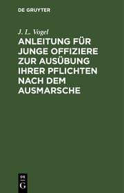 Cover von Anleitung für junge Offiziere zur Ausübung ihrer Pflichten nach dem Ausmarsche ...