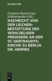 Cover von Nachricht von der Leichenbestattung des wohlseligen Predigers an der St.Gertraudts-Kirche zu Berlin Dr.Hermes
