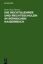 Cover von Die Rechtslehrer und Rechtsschulen im Römischen Kaiserreich