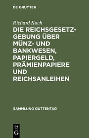 Cover von Die Reichsgesetzgebung über Münz- und Bankwesen, Papiergeld, Prämienpapiere und Reichsanleihen
