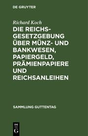 Cover von Die Reichsgesetzgebung über Münz- und Bankwesen, Papiergeld, Prämienpapiere und Reichsanleihen
