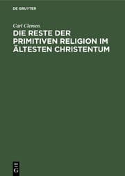 Cover von Die Reste der primitiven Religion im ältesten Christentum