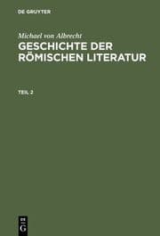 Cover von Geschichte der römischen Literatur : von Andronicus bis Boethius ; mit Berücksichtigung ihrer Bedeutung für die Neuzeit