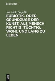 Cover von Eubiotik Oder Grundzüge der Kunst, als Mensch richtig, tüchtig, wohl und lang zu leben