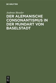 Cover von Der alemanische Consonantismus in der Mundart von Baselstadt