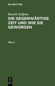 Cover von Die gegenwärtige Zeit und wie sie geworden : mit besonderer Rücksicht auf Deutschland ; In zwei Theilen