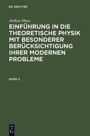 Cover von Haas, Arthur: Einführung in die theoretische Physik mit besonderer Berücksichtigung ihrer modernen Probleme.Band 2