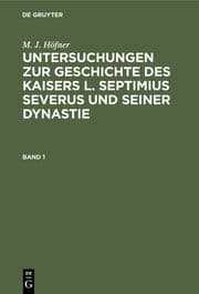 Cover von Untersuchungen zur Geschichte des Kaisers L.Septimius Severus und seiner Dynastie