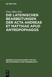Cover von Die lateinischen Bearbeitungen der Acta Andreae et Matthiae apud antropophagos