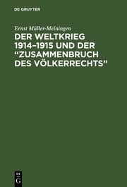 Cover von Der Weltkrieg 1914 - 1915 und der 'Zusammenbruch des Völkerrechts'