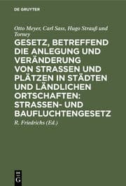 Cover von Gesetz, betreffend die Anlegung und Veränderung von Straßen und Plätzen in Städten und ländlichen Ortschaften: Straßen- und Baufluchtengesetz