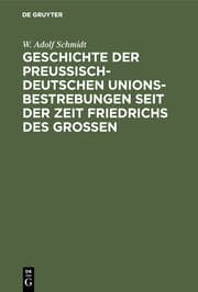 Cover von Geschichte der preußisch-deutschen Unionsbestrebungen seit der Zeit Friedrichs des Großen