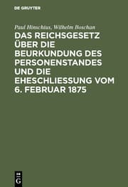 Cover von Das Reichsgesetz über die Beurkundung des Personenstandes und die Eheschließung vom 6.Februar 1875