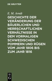 Cover von Geschichte der Veränderung der bäuerlichen und herrschaftlichen Verhältnisse in dem vormaligen Schwedischen Pommern und Rügen vom Jahr 1806 bis zum Jahr 1816