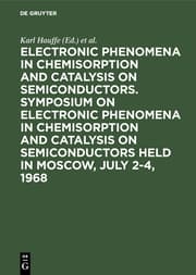Cover von Electronic phenomena in chemisorption and catalysis on semiconductors.Symposium on Electronic Phenomena in Chemisorption and Catalysis on Semiconductors held in Moscow, July 2-4,1968