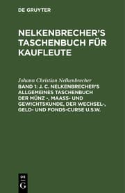 Cover von J.C.Nelkenbrecher's allgemeines Taschenbuch der Münz -, Maaß- und Gewichtskunde, der Wechsel-, Geld- und Fonds-Curse u.s.w.