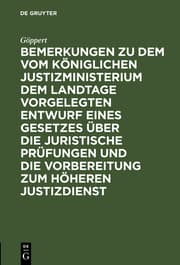 Cover von Bemerkungen zu dem vom Königlichen Justizministerium dem Landtage vorgelegten Entwurf eines Gesetzes über die juristische Prüfungen und die Vorbereitung zum höheren Justizdienst