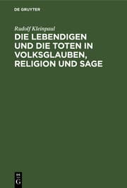 Cover von Die Lebendigen und die Toten in Volksglauben, Religion und Sage