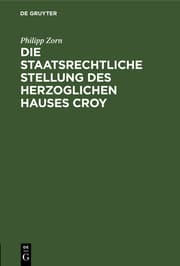 Cover von Die staatsrechtliche Stellung des Herzoglichen Hauses Croy