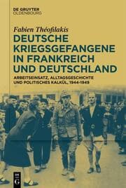 Cover von Deutsche Kriegsgefangene in Frankreich und Deutschland, 1944-1949