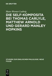 Cover von Die self-Komposita bei Thomas Carlyle, Matthew Arnold und Gerard Manley Hopkins