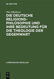 Cover von Die deutsche Religionsphilosophie und ihre Bedeutung für die Theologie der Gegenwart