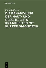 Cover von Die Behandlung der Haut- und Geschlechtskrankheiten mit kurzer Diagnostik