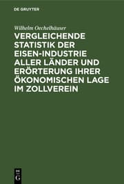 Cover von Vergleichende Statistik der Eisen-Industrie aller Länder und Erörterung ihrer ökonomischen Lage im Zollverein