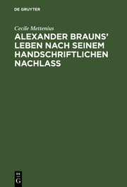 Cover von Alexander Brauns' Leben nach seinem handschriftlichen Nachlaß