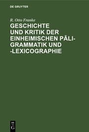 Cover von Geschichte und Kritik der einheimischen Pali-Grammatik und -Lexicographie