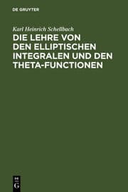 Cover von Die Lehre von den elliptischen Integralen und den Theta-Functionen