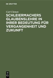 Cover von Schleiermachers Glaubenslehre in ihrer Bedeutung für Vergangenheit und Zukunft