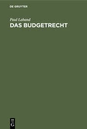 Cover von Das Budgetrecht nach den Bestimmungen der Preussischen Verfassungs-Urkunde unter Berücksichtigung der Verfassung des Norddeutschen Bundes