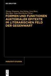 Cover von Formen und Funktionen auktorialer Epitexte im literarischen Feld der Gegenwart
