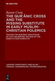 Cover von The Quranic Cross and the Missing Substitute in Early Muslim-Christian Polemics