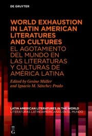 Cover von World Exhaustion in Latin American Literatures and Cultures / El agotamiento del mundo en las literaturas y culturas de América Latina