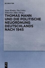 Cover von Thomas Mann und die politische Neuordnung Deutschlands nach 1945