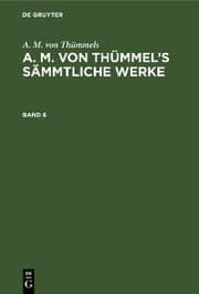 Cover von A. M. von Thümmels: A. M. von Thümmel's Sämmtliche Werke. Band 6