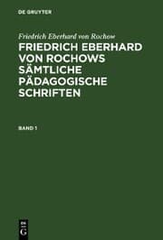 Cover von Friedrich Eberhard von Rochow: Friedrich Eberhard von Rochows sämtliche pädagogische Schriften. Band 1