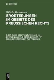 Cover von Die Rechtsentwicklung in Deutschland und deren Zukunft mit besonderer Hinsicht auf Preußen