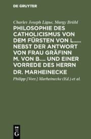 Cover von Philosophie des Catholicismus von dem Fürsten von L..... Nebst der Antwort von Frau Gräfinn M. von B.... und einer Vorrede des Herrn Dr. Marheinecke