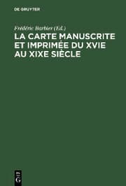 Cover von La carte manuscrite et imprimée du XVIe au XIXe siècle