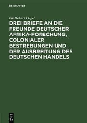 Cover von Drei Briefe an die Freunde deutscher Afrika-Forschung, colonialer Bestrebungen und der Ausbreitung des deutschen Handels