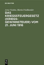 Cover von Das Kriegssteuergesetz (Kriegsgewinnsteuer) vom 21. Juni 1916