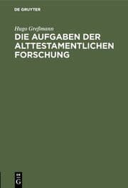 Cover von Die Aufgaben der alttestamentlichen Forschung